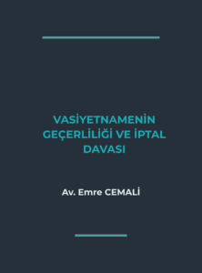 VASİYETNAMENİN GEÇERLİLİK ŞARTLARI VE İPTAL DAVALARI (2026 GÜNCEL REHBER)