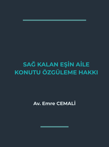 SAĞ KALAN EŞİN AİLE KONUTU ÖZGÜLEME HAKKI