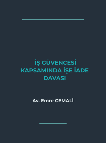İŞ GÜVENCESİ KAPSAMINDA İŞE İADE DAVASI